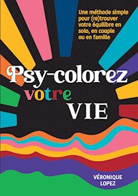 Psy-colorez votre vie - Véronique Lopez - E-Book
