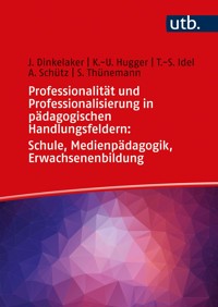 Professionalität und Professionalisierung in pädagogischen Handlungsfeldern: Schule, Medienpädagogik, Erwachsenenbildung - Jörg Dinkelaker - E-Book