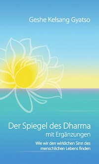 Der Spiegel des Dharma mit Ergänzungen - Geshe Kelsang Gyatso - E-Book