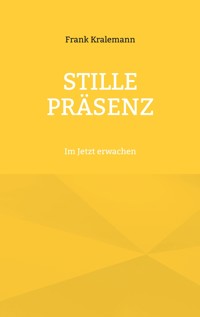 Stille Präsenz - Frank Kralemann - E-Book
