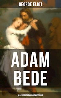 Adam Bede (Klassiker der englischen Literatur) - George Eliot - E-Book