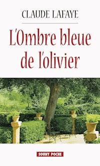 L'Ombre bleue de l’olivier - Claude Lafaye - E-Book