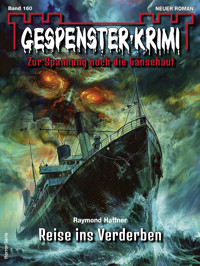 Gespenster-Krimi 160 - Raymond Haffner - E-Book