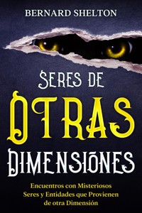 Seres de Otras Dimensiones - Bernard Shelton - E-Book