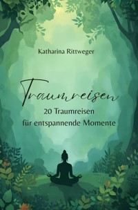 Traumreisen - Katharina Rittweger - E-Book
