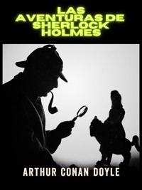 Las aventuras de Sherlock Holmes - Edición integral (Traducido) - Arthur Conan Doyle - E-Book