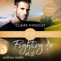 Fighting for Us - Bailey Brothers Serie, Band 2 (Ungekürzt) - Claire Kingsley - Hörbuch