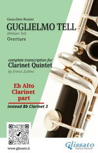 Eb Alto Clarinet part: "Guglielmo Tell" overture arranged for Clarinet Quintet - Gioacchino Rossini - E-Book