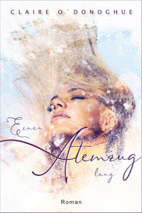 Einen Atemzug lang - Claire O´Donoghue - E-Book