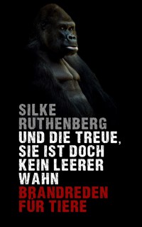 Und die Treue sie ist doch kein leerer Wahn - Silke Ruthenberg - E-Book