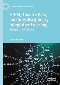 STEM, Theatre Arts, and Interdisciplinary Integrative Learning - Nancy Kindelan - E-Book
