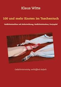 100 und mehr Knoten im Taschentuch - Klaus Witte - E-Book