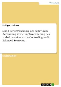 Stand der Entwicklung des Behavioural Accounting sowie Implementierung des verhaltensorientierten Controlling in die Balanced Scorecard - Philipp Litzkow - E-Book