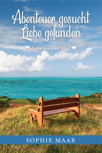 Abenteuer gesucht - Liebe gefunden - Sophie Maar - E-Book