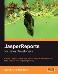 JasperReports for Java Developers - David R. Heffelfinger - E-Book