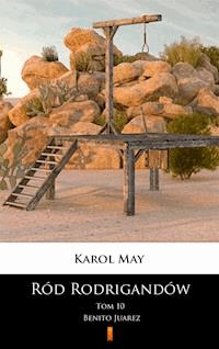 Ród Rodrigandów. Benito Juarez - Karol May - E-Book
