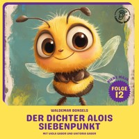 Der Dichter Alois Siebenpunkt (Biene Maja, Folge 12) - Waldemar Bonsels - Hörbuch