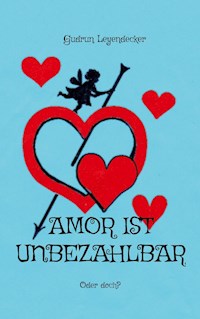 Amor ist unbezahlbar - Gudrun Leyendecker - E-Book