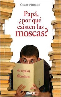 Papá, ¿por qué existen las moscas? - Oscar Pintado Fernández - E-Book