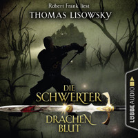 Drachenblut - Die Schwerter - Die High-Fantasy-Reihe 2 (Ungekürzt) - Thomas Lisowsky - Hörbuch