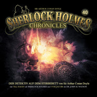 Sherlock Holmes Chronicles, Folge 40: Der Detektiv auf dem Sterbebett - Sir Arthur Conan Doyle - Hörbuch