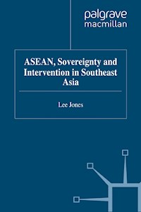 ASEAN, Sovereignty and Intervention in Southeast Asia - L. Jones - E-Book