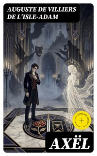 Axël - Auguste De Villiers De L'isle-adam - E-Book