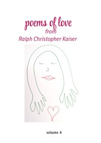 Poems of Love by Ralf Christoph Kaiser Volume 4 with erotic drawings in collor - Ralf Kaiser - E-Book