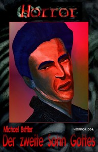 HORROR 004: Der zweite Sohn Gottes - Michael Buttler - E-Book