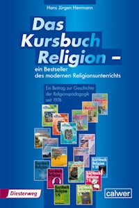 Das Kursbuch Religion - ein Bestseller des modernen Religionsunterrichts - Hans-Jürgen Herrmann - E-Book