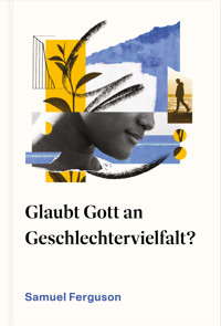 Glaubt Gott an Geschlechtervielfalt? - Samuel Ferguson - E-Book