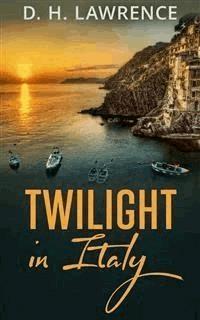 Twilight In Italy - D. H. Lawrence - E-Book