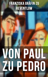 Von Paul zu Pedro - Franziska Gräfin zu Reventlow - E-Book