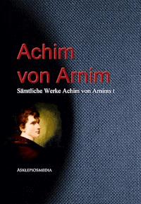 Gesammelte Werke Achim von Arnims - Achim von Arnim - E-Book