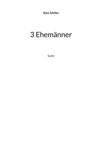 3 Ehemänner - Alex Gfeller - E-Book