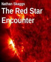 The Red Star Encounter - Nathan Skaggs - E-Book