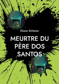 Meurtre du père dos Santos - Éliane Schierer - E-Book