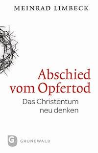 Abschied vom Opfertod - Meinrad Limbeck - E-Book