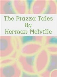 The Piazza Tales - Herman Melville. - E-Book