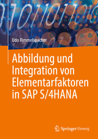 Abbildung und Integration von Elementarfaktoren in SAP S/4HANA - Udo Rimmelspacher - E-Book