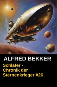 Chronik der Sternenkrieger 26: Schläfer (Science Fiction Abenteuer) - Alfred Bekker - E-Book