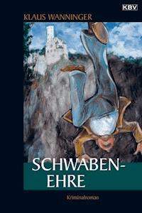 Schwaben-Ehre - Klaus Wanninger - E-Book
