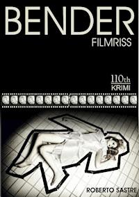BENDER - Filmriss - Roberto Sastre - E-Book