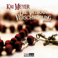 Die Vatikan Verschwörung - Kai Meyer - Hörbuch