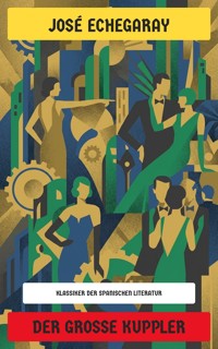 Der große Kuppler - José Echegaray - E-Book