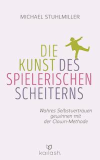 Die Kunst des spielerischen Scheiterns - Michael Stuhlmiller - E-Book
