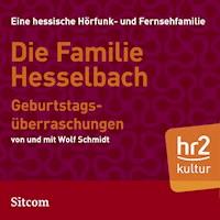 Die Familie Hesselbach: Geburtstagsüberraschungen - Wolf Schmidt - Hörbuch