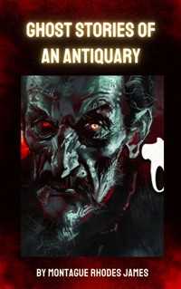 Ghost Stories of an Antiquary - Montague Rhodes James - E-Book