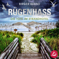 Rügenhass - Die Tote im Strandhotel: Ostseekrimi Küstenkrimi (Lydia Westphal 15) - Birger Brand - Hörbuch