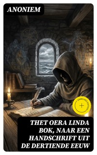 Thet Oera Linda Bok, Naar een Handschrift uit de Dertiende Eeuw - Anoniem - E-Book